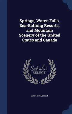 Cover Springs, Water-Falls, Sea-Bathing Resorts, and Mountain Scenery of the United States and Canada