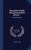 Bye-paths Of Bath And Somersetshire History ...