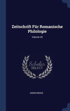 Zeitschrift Für Romanische Philologie; Volume 28 - Anonymous