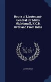 Route of Lieutenant-General Sir Miles Nightingall, K.C.B. Overland From India
