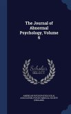 The Journal of Abnormal Psychology, Volume 6