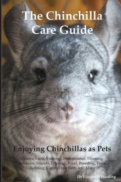 The Chinchilla Care Guide. Enjoying Chinchillas as Pets Covers - Harding, Elizabeth