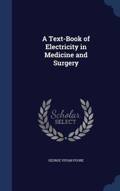 A Text-Book of Electricity in Medicine and Surgery - Poore, George Vivian