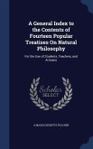 A General Index to the Contents of Fourteen Popular Treatises On Natural Philosophy