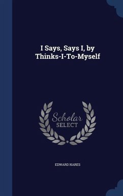 I Says, Says I, by Thinks-I-To-Myself - Nares, Edward