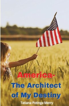 America - The Architect of My Destiny - Potinga Merry, Tatiana