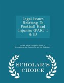Legal Issues Relating To Football Head Injuries (PART I & II) - Scholar's Choice Edition