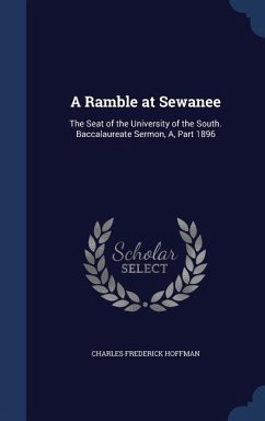 A Ramble at Sewanee: The Seat of the University of the South. Baccalaureate Sermon, A, Part 1896 - Hoffman, Charles Frederick