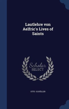 Lautlehre von Aelfric's Lives of Saints - Schüller, Otto