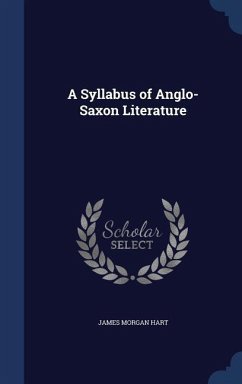 A Syllabus of Anglo-Saxon Literature - Hart, James Morgan