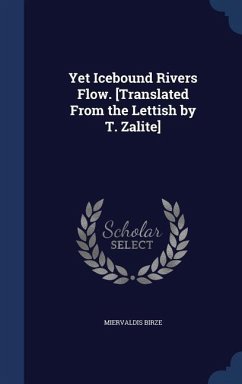 Yet Icebound Rivers Flow. [Translated From the Lettish by T. Zalite] - Birze, Miervaldis