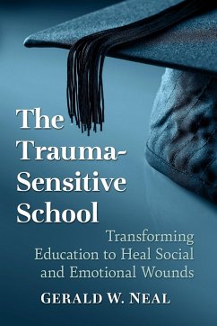 The Trauma-Sensitive School - Neal, Gerald W.