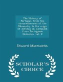 The History of Portugal, from the commencement of the Monarchy to the reign of Alfonso III. Compiled from Portuguese Histories, vol. II - Scholar's Ch