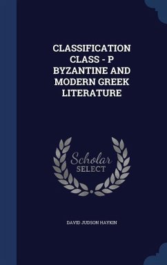 Classification Class - P Byzantine and Modern Greek Literature - Haykin, David Judson