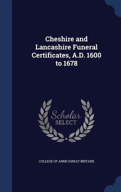 Cheshire and Lancashire Funeral Certificates, A.D. 1600 to 1678