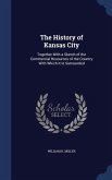 The History of Kansas City: Together With a Sketch of the Commercial Resources of the Country With Which It Is Surrounded