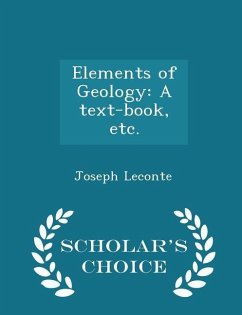 Elements of Geology: A text-book, etc. - Scholar's Choice Edition - Leconte, Joseph