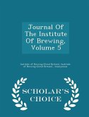 Journal Of The Institute Of Brewing, Volume 5 - Scholar's Choice Edition