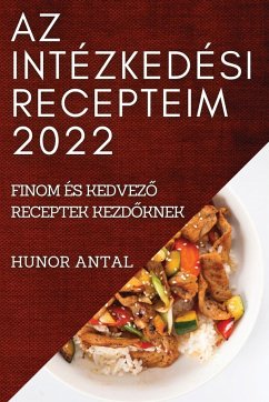 AZ INTÉZKEDÉSI RECEPTEIM 2022 - Antal, Hunor