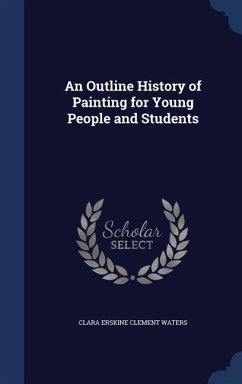 An Outline History of Painting for Young People and Students - Waters, Clara Erskine Clement