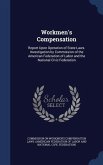 Workmen's Compensation: Report Upon Operation of State Laws. Investigation by Commission of the American Federation of Labor and the National