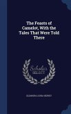The Feasts of Camelot, With the Tales That Were Told There