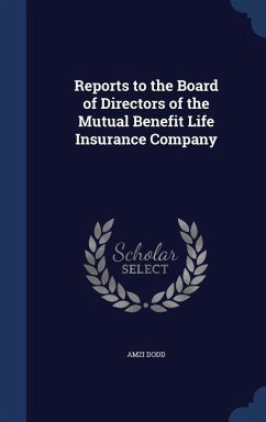 Reports to the Board of Directors of the Mutual Benefit Life Insurance Company - Dodd, Amzi
