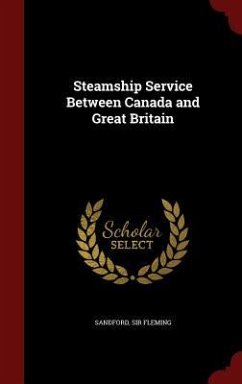 Steamship Service Between Canada and Great Britain - Fleming, Sandford