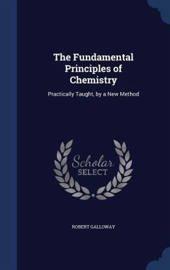 The Fundamental Principles of Chemistry - Galloway, Robert