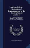 A Manual of the Mechanics of Engineering and of the Construction of Machines: Vol. Ii. Section Ii.--Application of Mechanics to Machines. Part I.--Hyd