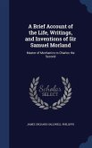 A Brief Account of the Life, Writings, and Inventions of Sir Samuel Morland