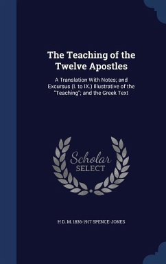 The Teaching of the Twelve Apostles: A Translation With Notes; and Excursus (I. to IX.) Illustrative of the 