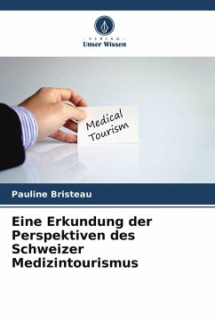 Cover Eine Erkundung der Perspektiven des Schweizer Medizintourismus