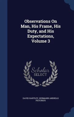 Observations On Man, His Frame, His Duty, and His Expectations, Volume 3 - Hartley, David; Pistorius, Hermann Andreas