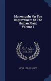 Monographs On The Improvement Of The Human Plant, Volume 1