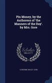 Pin Money, by the Authoress of 'the Manners of the Day'. by Mrs. Gore