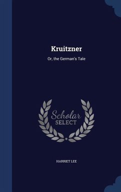 Kruitzner: Or, the German's Tale - Lee, Harriet