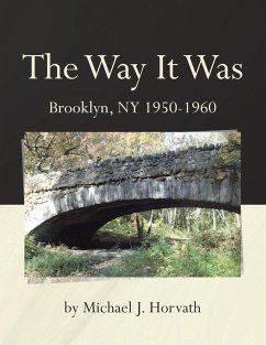 The Way It Was: Brooklyn, New York 1950 to 1960 - Horvath, Michael J.