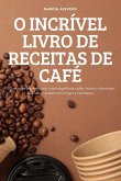O INCRÍVEL LIVRO DE RECEITAS DE CAFÉ