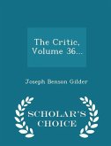 The Critic, Volume 36... - Scholar's Choice Edition
