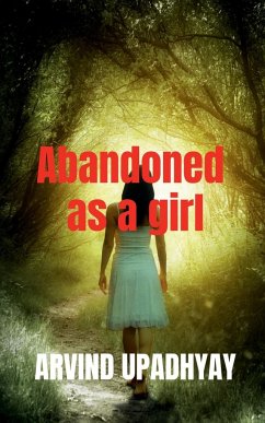 Abandoned as a girl - Upadhyay, Arvind