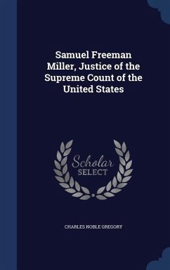 Samuel Freeman Miller, Justice of the Supreme Count of the United States - Gregory, Charles Noble