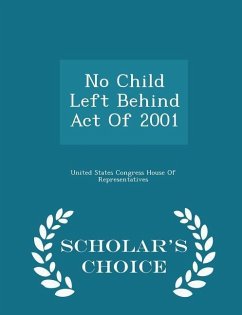 No Child Left Behind Act Of 2001 - Scholar's Choice Edition