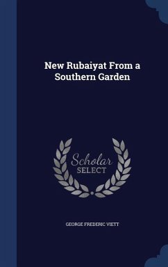 New Rubaiyat From a Southern Garden - Viett, George Frederic