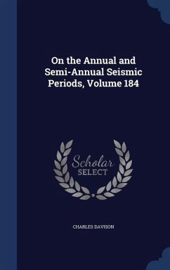 On the Annual and Semi-Annual Seismic Periods, Volume 184 - Davison, Charles