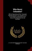 Who Burnt Columbia?: Official Depositions of Wm. Tecumseh Sherman and Gen. O.O. Howard, U.S.A., for the Defence, and Extracts From Some of