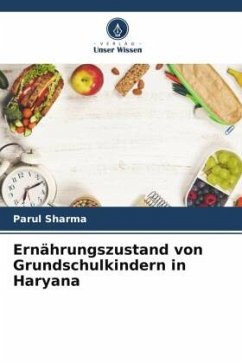 Ernährungszustand von Grundschulkindern in Haryana - Sharma, Parul