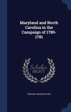 Maryland and North Carolina in the Campaign of 1780-1781 - Daves, Edward Graham