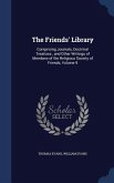 The Friends' Library: Comprising Journals, Doctrinal Treatises, and Other Writings of Members of the Religious Society of Friends, Volume 9