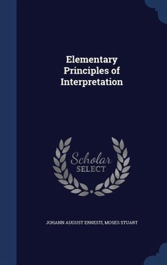 Elementary Principles of Interpretation - Ernesti, Johann August; Stuart, Moses